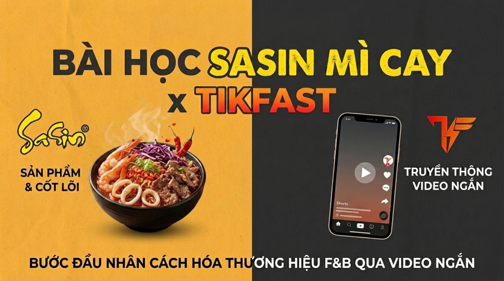 Nhân Hóa Thương Hiệu F&B Qua Chuỗi Video Ngắn: Bài Học Từ Chiến Dịch Mỳ Cay Sasin x TikFast Blog3 Thum 1024x572